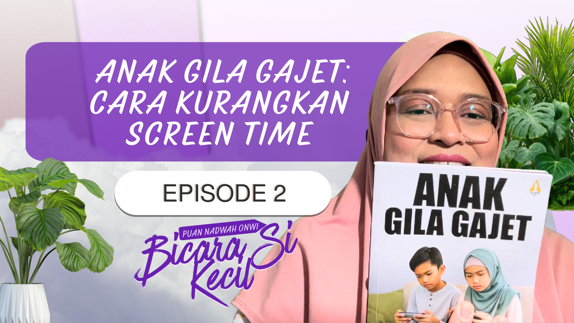 Ep 2: Anak Gila Gadget: Cara Kurangkan Screen Time