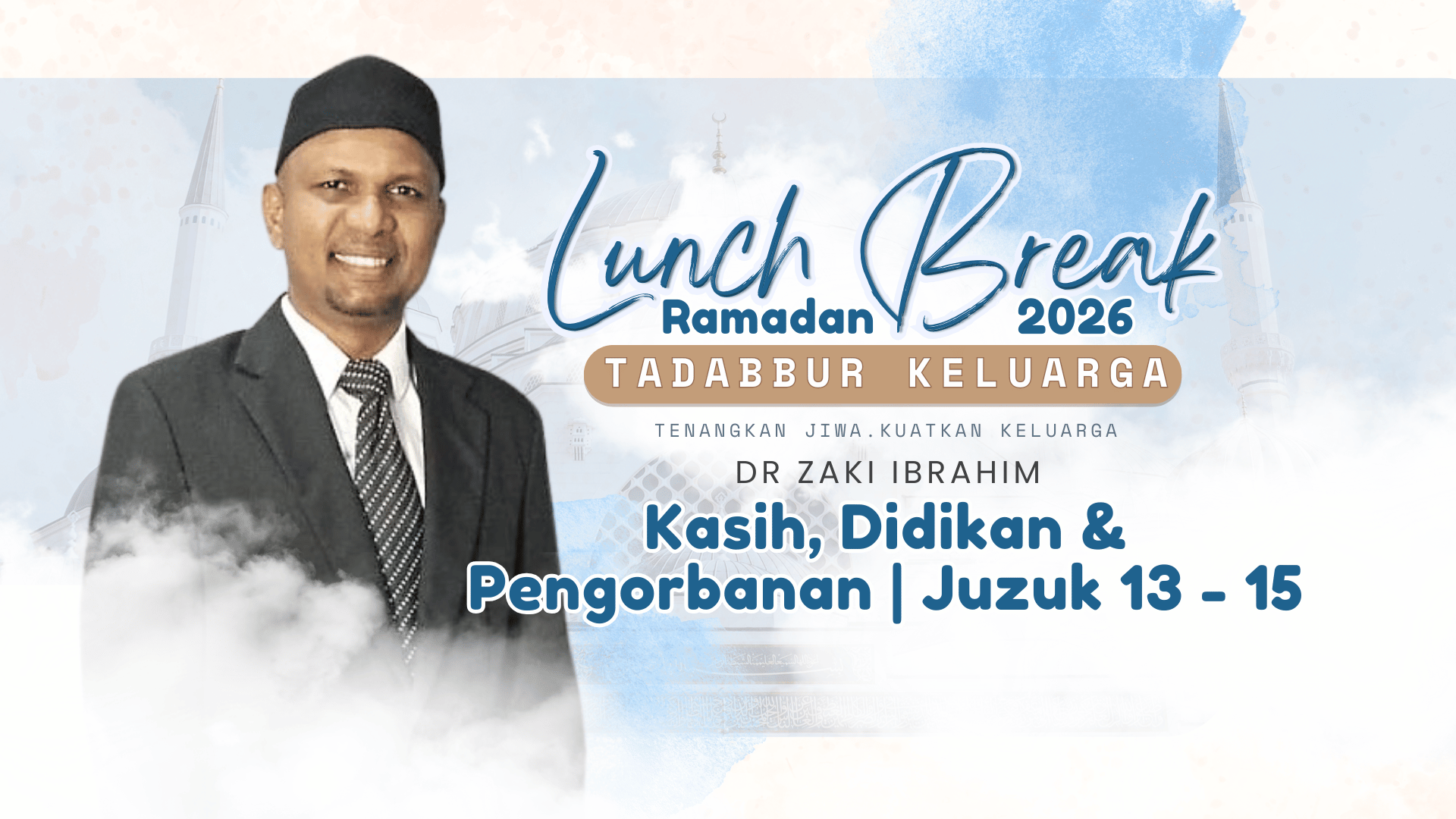 15 Ramadan 2026 | Kasih, Didikan & Pengorbanan | Juzuk 13 - Juzuk 15